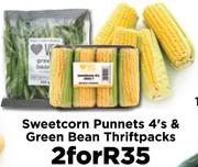 Sweetcorn Punnets 4's & Green Bean Thriftpacks- For 2