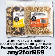 Giant Peanuts & Raisins Roasted/Salted 500g Or Giant Peanuts Roasted/Salted 500g-For Any 2