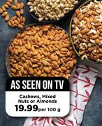 Cashews, Mixed Nuts Or Almonds-Per 100g