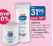 Vaseline Body Lotion-400ml Or Body Cream-500ml Each