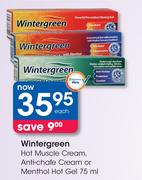 Wintergreen Hot Muscle Cream, Anti-Chafe Cream or Menthol Hot Gel-75ml Each