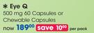 0Eye Q 500mg 60 Capsules Or Chewable Capsules-Per Pack
