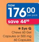 Eye Q Chews 60 Gel Capsules Or 500mg 60 Capsules-Per Pack