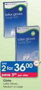 Clicks Latex Gloves Medium Or Large-Any 2
