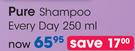 Pure Shampoo Every Day-250ml Each