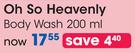 Oh So Heavenly Body Wash-200ml Each