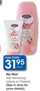 No Hair Removing Lotions Or Creams-Each