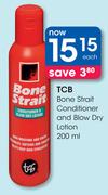 TCB Bone Strait Conditioner And Blow Dry Lotion-200ml Each