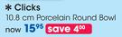 Clicks 10.8cm Porcelain Round Bowl-Each
