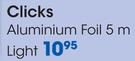 Clicks Aluminium Foil 5m Light-Each