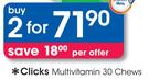 Clicks Multivitamin 30 Chews-For 2