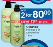 Organics Shampoo Or Conditioner-2 x 1Ltr