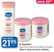Vaseline Even Tone Hand And Body Creams-Each