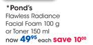 Pond's Flawless Radiance Facial Foam-100g Or Toner-150ml Each