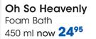 Oh So Heavenly Foam Bath-450ml