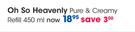 Oh So Heavenly Pure & Creamy Refill-450 ml 