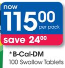B-Cal-DM Swallow Tablets-100's Per Pack