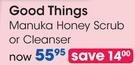 Good Things Manuka Honey Scrub Or Cleanser