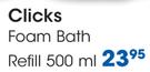 Clicks Foam Bath Refill-500ml