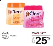 Clere Body Creams-500ml Each