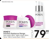 Ponds Flawless Radiance Range Day Cream-50ml,Night Cream-50ml,Toner-150ml,Facial Foam-100ml Each