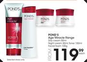 Ponds Age Miracle Range Day Cream-50ml, Night Cream-50ml, Toner-150ml, Facial Foam-100g Each