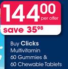 Clicks Multivitamin-60 Gummies & 60 Chewable Tablets Per Offer