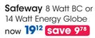 Safeway 8 Watt BC Or 14 Watt Energy Globe-Each