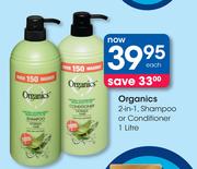 Organics 2-In-1 Shampoo Or Conditioner-1Ltr Each