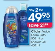 Clicks Revive Foam Bath 500ml Or Shower Gel 400ml-For Any 2