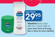 Vaseline Body Lotion 400ml Or Cream 500ml-Each