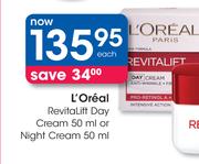 L'Oreal Revitalift Day Cream-50ml Or Night Cream-50ml-Each