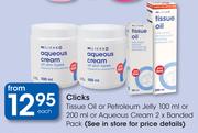 Clicks Tissue Oil Or Petroleum Jelly 100ml Or 200ml Or Aqueous Cream 2 x Banded Pack-Each