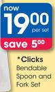 Clicks Bendable Spoon And Fork Set-Per Set