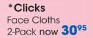 Clicks Face Cloths 2 Pack-Per Pack