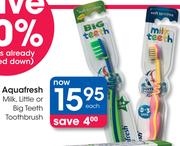 Aquafresh Milk, Little Or Big Teeth Toothbrush-Each