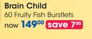 Brain Child 60 Fruity Fish Burstlets