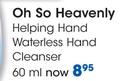 Oh So Heavenly Helping Hand Waterless Hand Cleanser-60ml