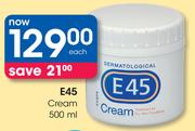 E45 Cream-500ml Each