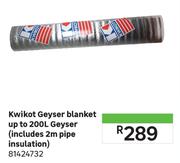 Kwikot Geyser Blanket Up To 200L Geyser (Includes 2m Pipe Insulation) 81424732