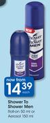 Shower To Shower Men Roll-On-50ml Or Aerosol 150ml-Each