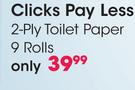 Clicks Pay Less 2 Ply Toilet Paper 9 Rolls-Per Pack