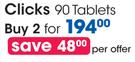 Clicks 90 Tablets-2's Per Offer