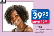 Frika Jazz Water Weave Assorted-Each
