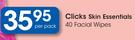 Clicks Skin Essentials 40 Facial Wipes-Per Pack