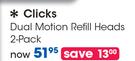 Clicks Dual Motion Refill Heads 2 Pack-Each