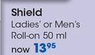 Shield Ladies Or Men's Roll On-50ml Each