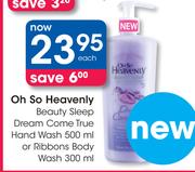 Oh So Heavenly Beauty Sleep Dream Come True Hand Wash 500ml Or Ribbons Body Wash 300ml-Each