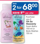 Oh So Heavenly Foam Baths 750ml Or Body Washes 720ml x2