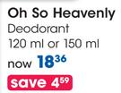 Oh So Heavenly Deodorant-120ml or 150ml Each